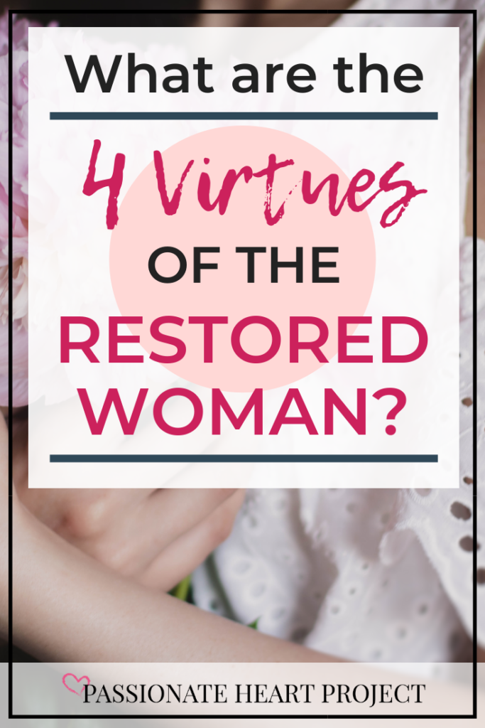 Do you find yourself at a crossroads in life? Here are four virtues that The Restored Woman carries with her daily, as told by Janette Foreman at Passionate Heart Project.
